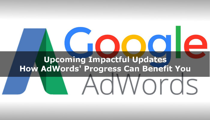 How Google AdWords Progress Can Benefit You