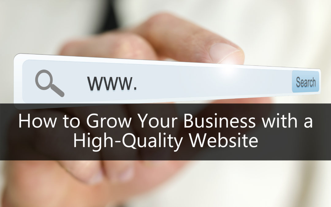 How to Grow Your Business with a High-Quality Website