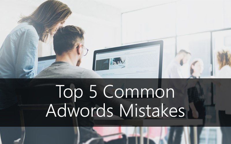 Header Image: Top 5 Common Adwords Mistakes