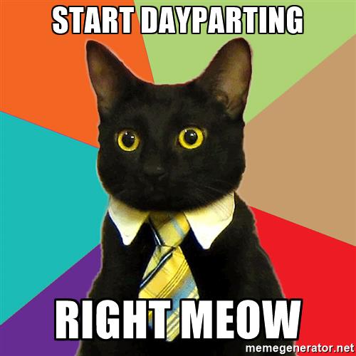 start dayparting right meow