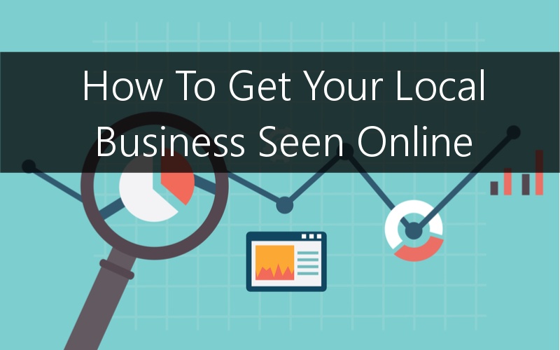 How To Get Your Local Business Seen Online