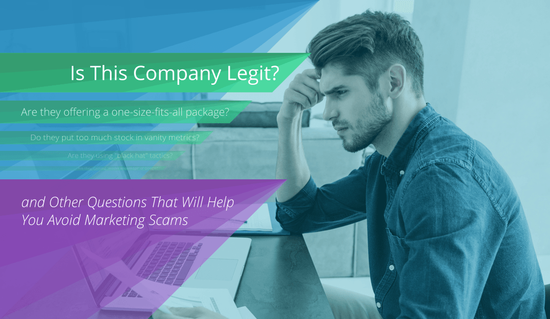 “Is This Company Legit?” and Other Questions That Will Help You Avoid Marketing Scams
