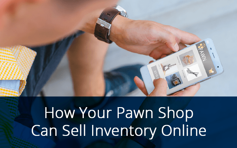 How Your Pawn Shop Can Sell Inventory Online