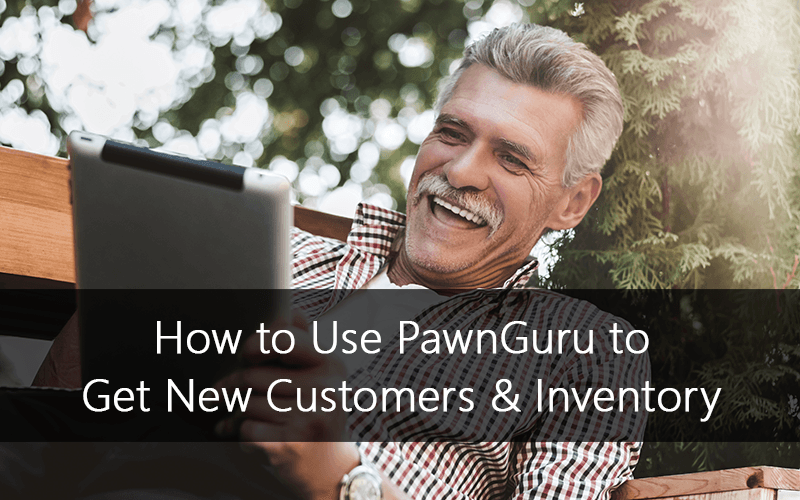 How to Use PawnGuru to Get New Customers and Inventory